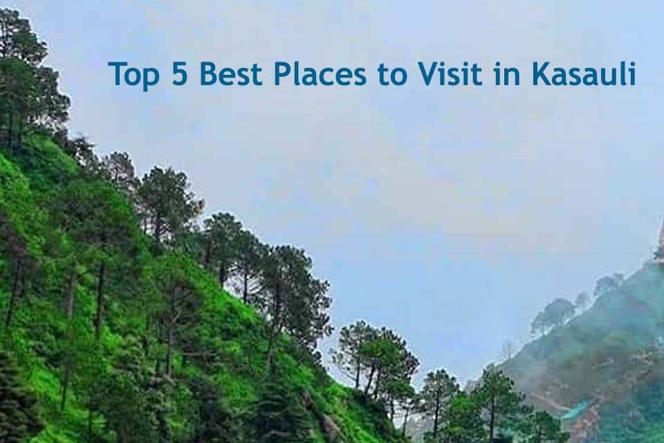 Top 5 Best Places to Visit in Kasauli
